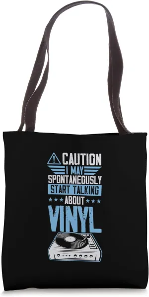 Caution I May Spontaneously Start Talking About Vinyl Tote Bag