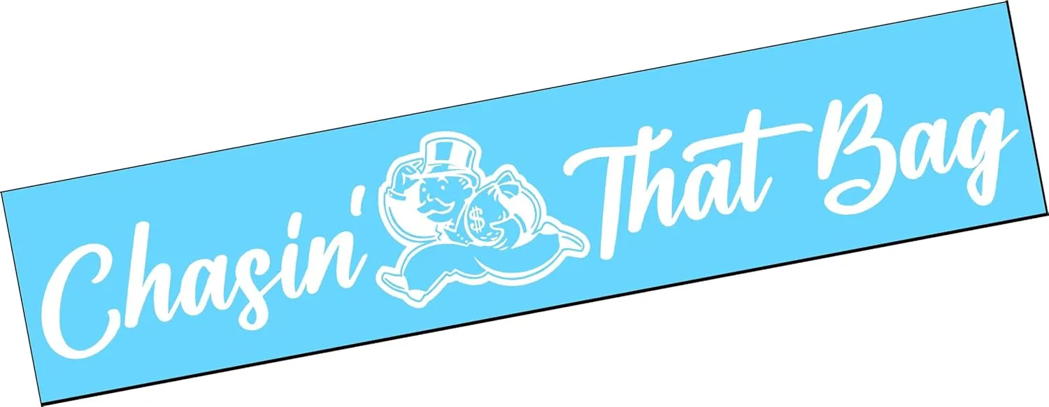 CHASIN' THAT BAG Size 42"x5" Vinyl Decal Sticker Turbo Boost Lifted Lowered Low Stance High Raised Lifestyle JDM Diesel Truck Car Satisfied Locally Window Windshield Dough Boy Blue Collar Wages Money Brow Chasing