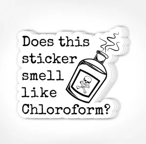Does This Smell Like Chloroform? Sticker