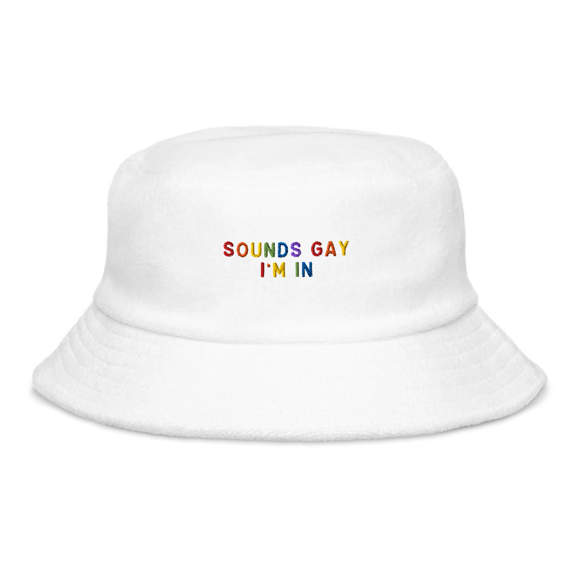 Sounds Gay Im In Pride Embroidered Terry Bucket Hat