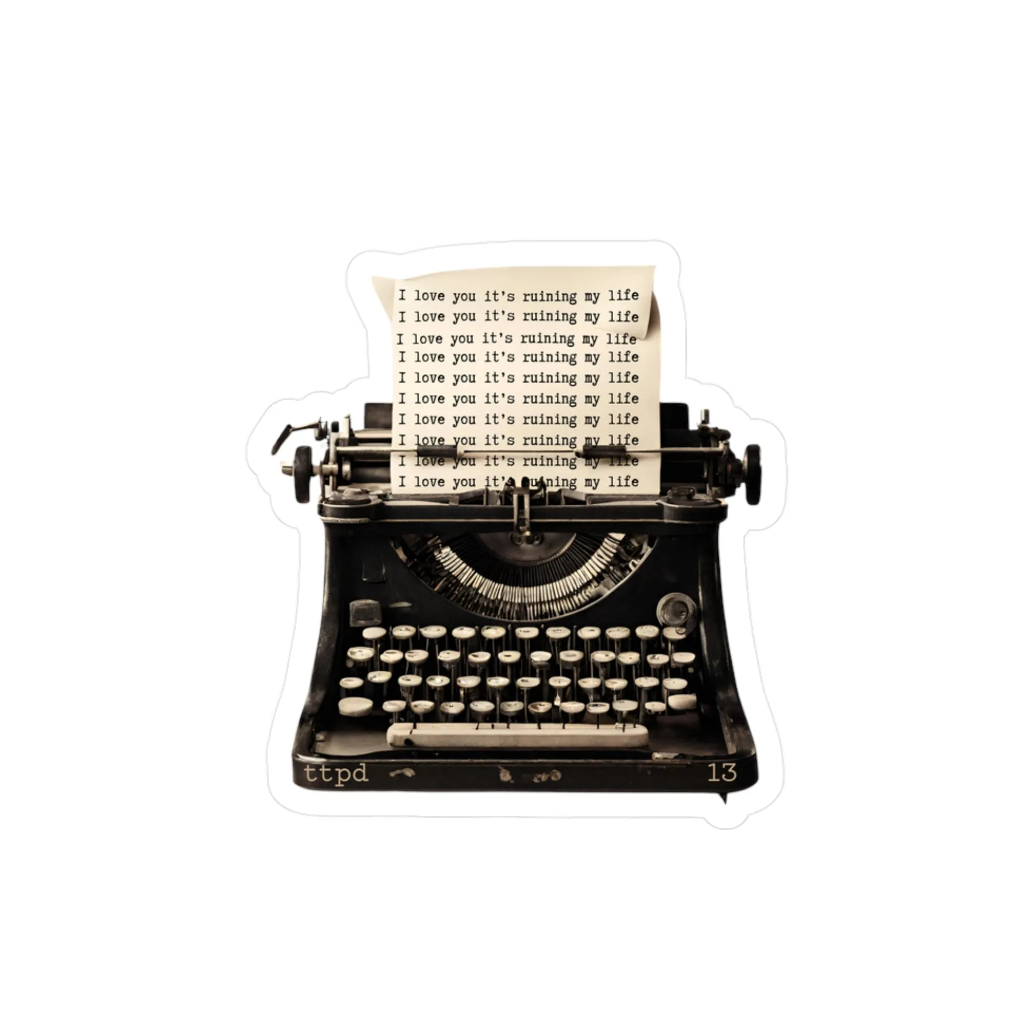TTPD Inspired - I love you it's ruining my life typewriter - Vinyl Decal Sticker
