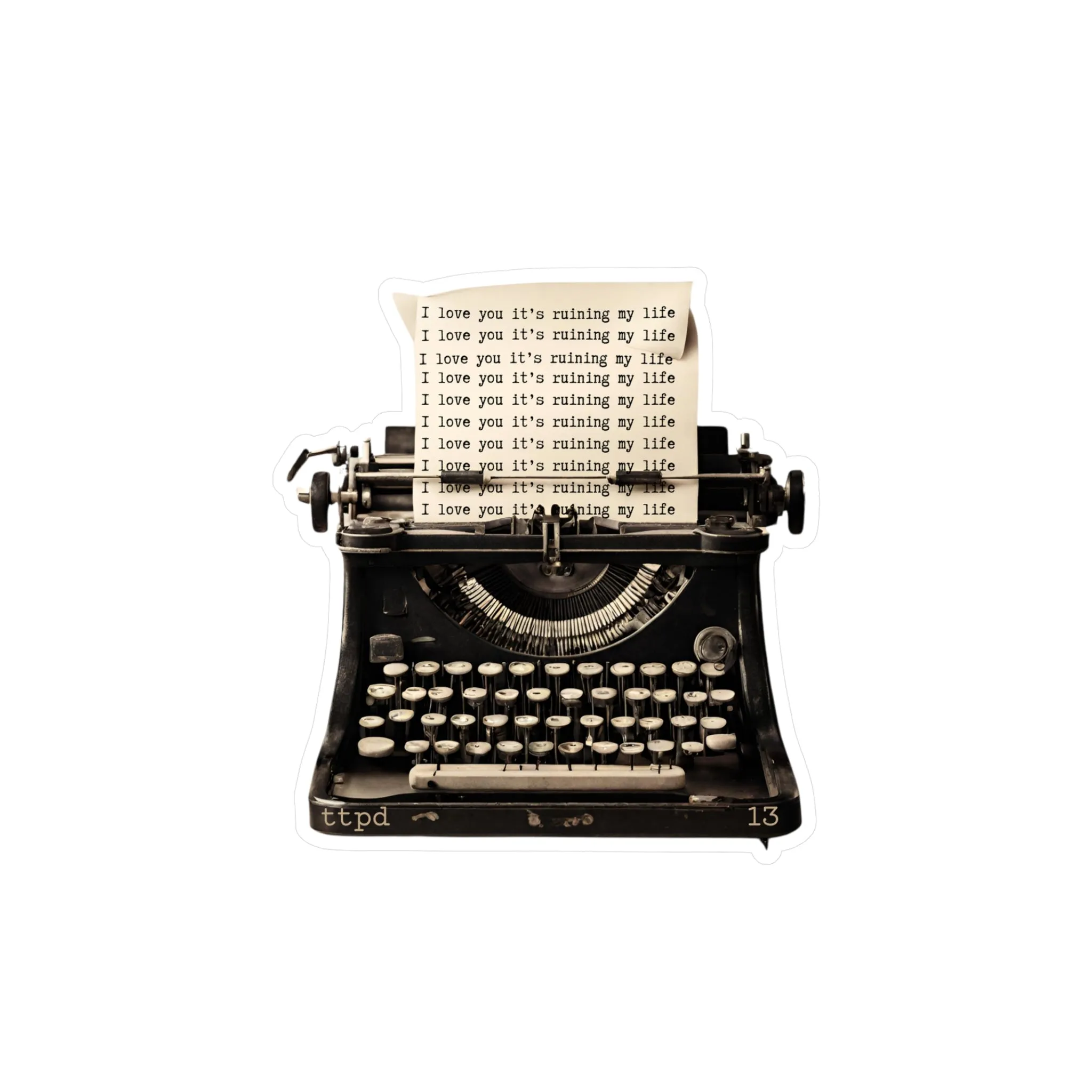 TTPD Inspired - I love you it's ruining my life typewriter - Vinyl Decal Sticker